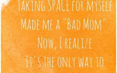 I used to think taking space for myself meant I was being a bad mom