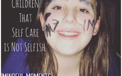 Teach Your Children That Self Care is Not Selfish – Mindful MOMents with Jessica Perkins