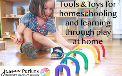 Tools and Toys for homeschooling and learning through play at home