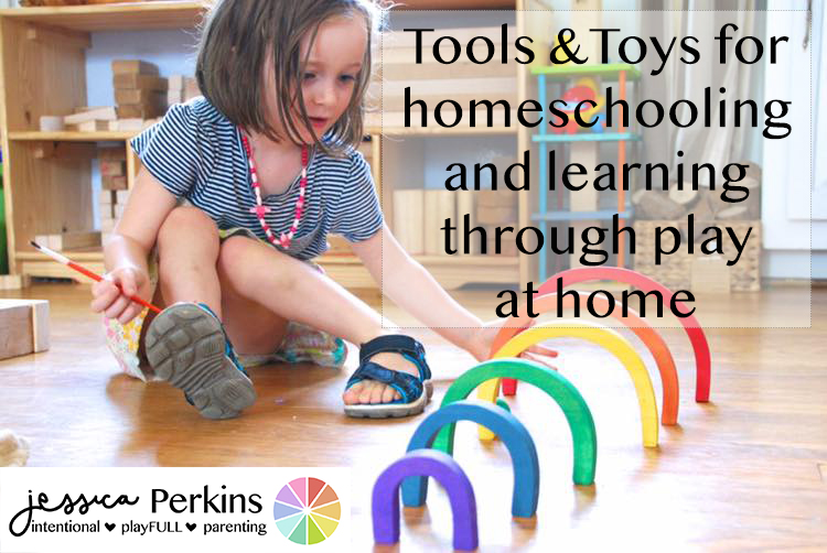 Tools and Toys for homeschooling and learning through play at home